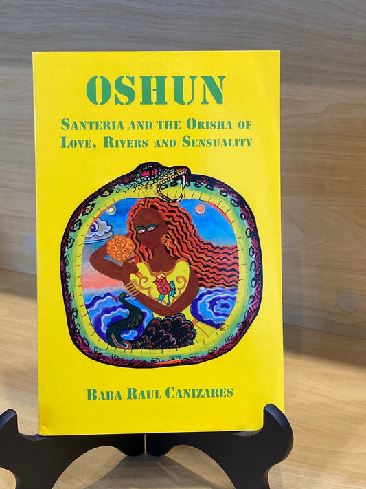 Oshun: Santeria and the Orisha of Love, Rivers and Sensuality