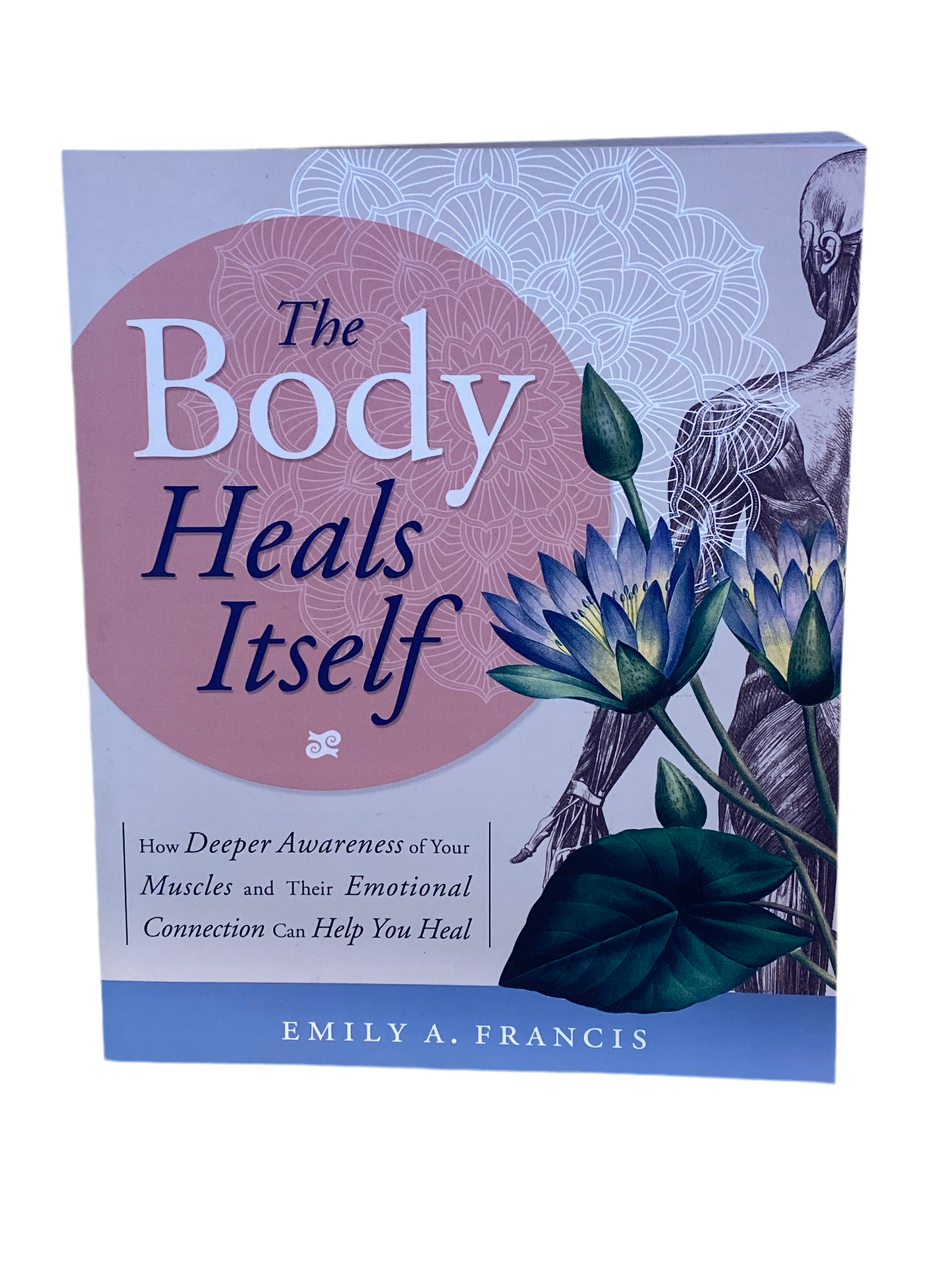 The Body Heals Itself by Emily A. Francis book cover, highlighting holistic health and self-healing concepts.