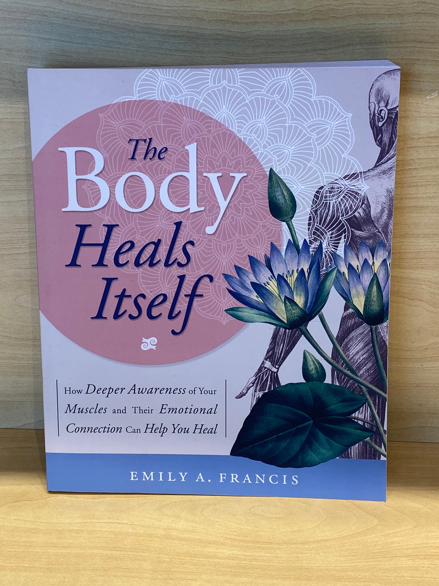 The Body Heals Itself By Emily A. Francis