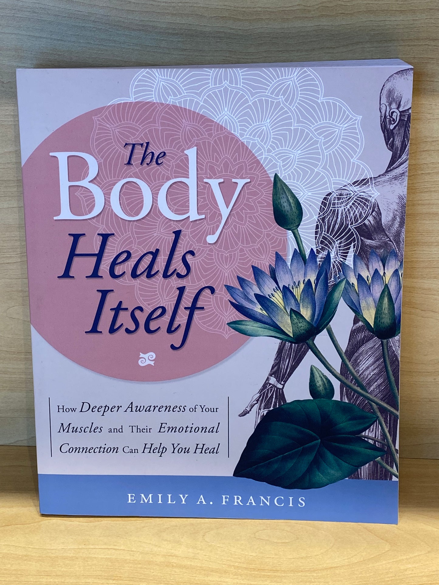 The Body Heals Itself By Emily A. Francis