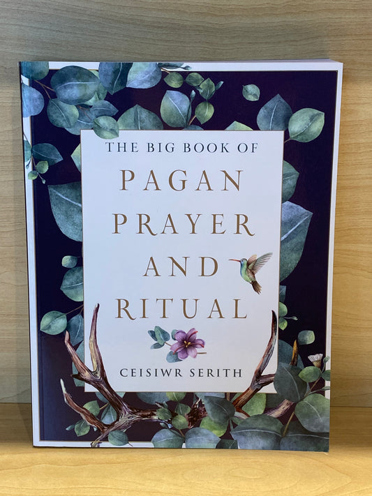 The Big Book of Pagan Prayer and Ritual By Ceisiwr Serith