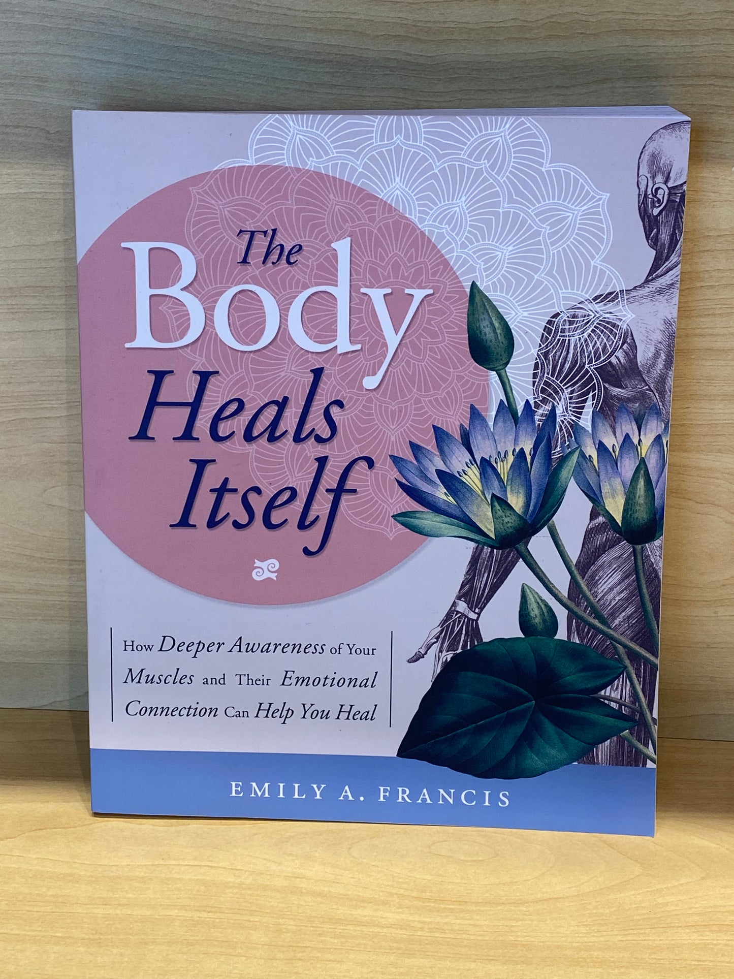 The Body Heals Itself By Emily A. Francis